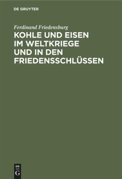 Kohle und Eisen im Weltkriege und in den Friedensschlüssen - Friedensburg, Ferdinand