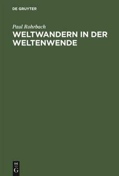 Weltwandern in der Weltenwende - Rohrbach, Paul