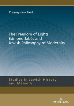 The Freedom of Lights: Edmond Jabès and Jewish Philosophy of Modernity - Tacik, Przemyslaw