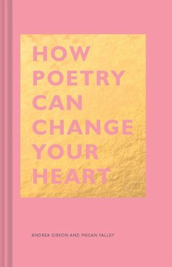 How Poetry Can Change Your Heart (eBook, ePUB) - Gibson, Andrea; Falley, Megan