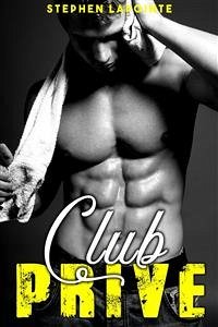 Club Privé - Tome 3 (eBook, ePUB) - Lapointe, Stephen