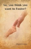 So You Think You Want to Foster? (eBook, ePUB)