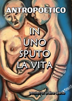 In uno sputo la vita (eBook, ePUB) - Antropoetico