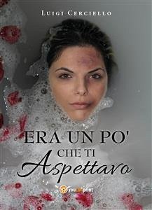 Era un po' che ti aspettavo (eBook, ePUB) - Cerciello, Luigi