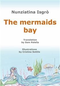 The mermaids bay (eBook, ePUB) - Isgrò, Nunziatina