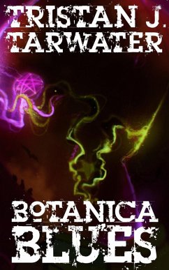 Botanica Blues (eBook, ePUB) - Tarwater, Tristan J.