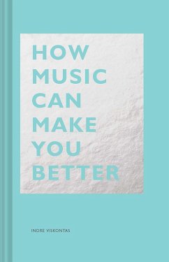 How Music Can Make You Better (eBook, ePUB) - Viskontas, Indre