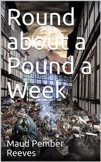 Round about a Pound a Week (eBook, ePUB) - Pember Reeves, Maud