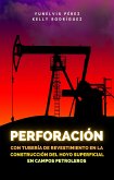 Perforación con tubería de revestimiento en la construcción del hoyo superficial en campos petroleros (eBook, ePUB)