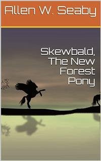 Skewbald, The New Forest Pony (eBook, PDF) - W. Seaby, Allen