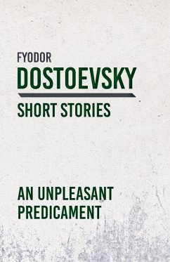 An Unpleasant Predicament (eBook, ePUB) - Dostoevsky, Fyodor