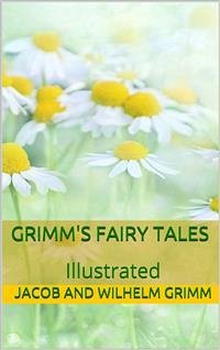 Grimms’ Fairy Tales - Illustrated (eBook, ePUB) - Grimm, Wilhelm