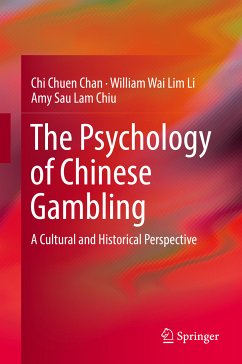 The Psychology of Chinese Gambling (eBook, PDF) - Chan, Chi Chuen; Li, William Wai Lim; Chiu, Amy Sau Lam