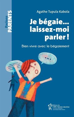 Je begaie... laissez-moi parler! (eBook, ePUB) - Agathe Tupula Kabola, Tupula Kabola Je begaie... laissez-moi parler! (eBook, ePUB) - Agathe Tupula Kabola, Tupula Kabola
