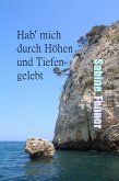 Hab' mich durch Höhen und Tiefen gelebt (eBook, ePUB)