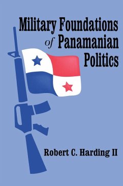 Military Foundations of Panamanian Politics (eBook, ePUB) - Harding II, Robert