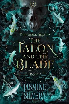 The Talon & the Blade (Grace Bloods, #3) (eBook, ePUB) - Silvera, Jasmine