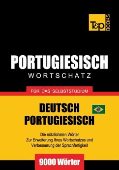 Wortschatz Deutsch-Brasilianisch Portugiesisch für das Selbststudium - 9000 Wörter (eBook, ePUB) - Taranov, Andrey