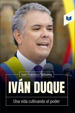 Iván Duque (eBook, ePUB) - Valbuena, Juan Francisco