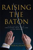 Raising the Baton (eBook, ePUB) Raising the Baton (eBook, ePUB)
