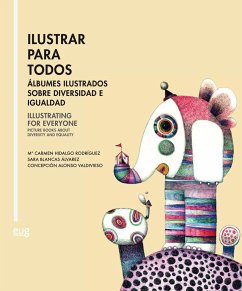 Ilustrar para todos : álbumes ilustrados sobre diversidad e igualdad = Illustrating for everyone : picture books about diversity and equality - Alonso Valdivieso, Concepción; Blancas Álvarez, Sara; Hidalgo Rodríguez, María del Carmen