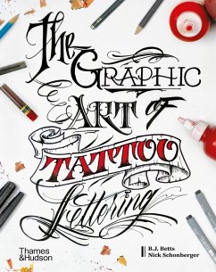 The Graphic Art of Tattoo Lettering - Betts, B.J.; Schonberger, Nick; Betts, William Joseph