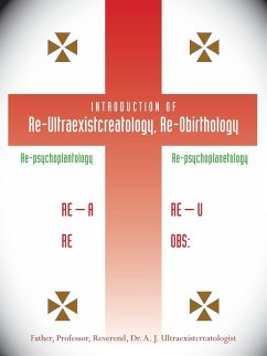 Introduction of Re-Ultraexistcreatology, Re-Obirthology - Ultraexistcreatologist, A. J.