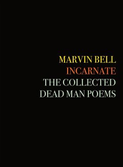 Incarnate: The Collected Dead Man Poems - Bell, Marvin