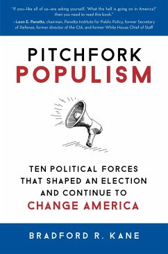 Pitchfork Populism: Ten Political Forces That Shaped an Election and Continue to Change America - Kane, Bradford R.