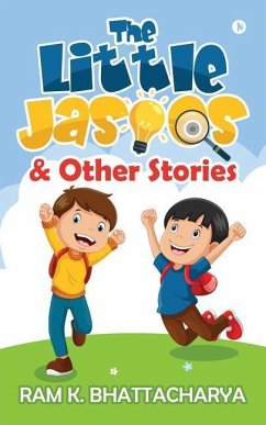 The Little Jasoos & Other Stories - Ram K. Bhattacharya