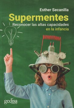 Supermentes : reconocer las altas capacidades en la infancia - Secanilla Campo, Esther