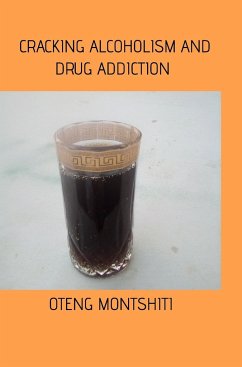 Cracking alcoholism and drug addiction - Montshiti, Oteng