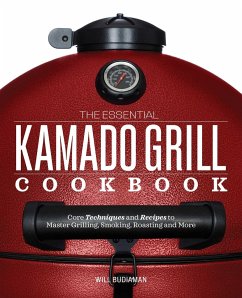 The Essential Kamado Grill Cookbook - Budiaman, Will