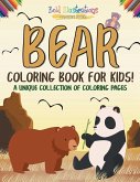 Bear Coloring Book For Kids! A Unique Collection Of Coloring Pages