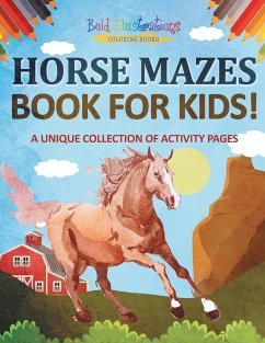 Horse Mazes Book For Kids! A Unique Collection Of Activity Pages - Illustrations, Bold