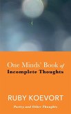 One Minds' Book of Incomplete Thoughts: Poetry and Other Thoughts