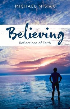 Believing: Reflections of Faith Volume 1 - Misiak, Michael