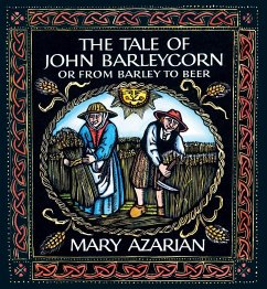 The Tale of John Barleycorn: Or from Barley to Beer - Azarian, Mary