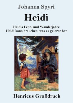 Heidis Lehr- und Wanderjahre / Heidi kann brauchen, was es gelernt hat (Großdruck) - Spyri, Johanna