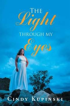 The Light Through My Eyes - Kupinski, Cindy