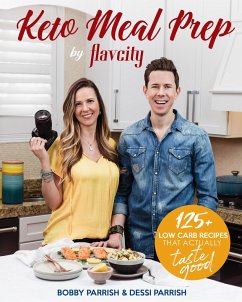 Keto Meal Prep by Flavcity: 125+ Low Carb Recipes That Actually Taste Good (Keto Diet Recipes, Allergy Friendly Cooking) - Parrish, Bobby; Parrish, Dessi