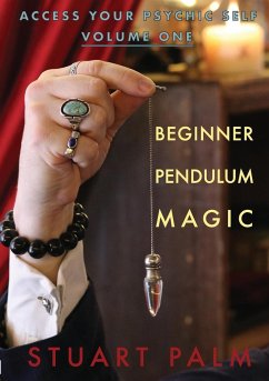 Access Your Psychic Self - Volume One - Beginner Pendulum Magic - Palm, Stuart