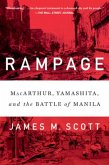 Rampage: Macarthur, Yamashita, and the Battle of Manila