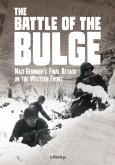 The Battle of the Bulge: Nazi Germany's Final Attack on the Western Front