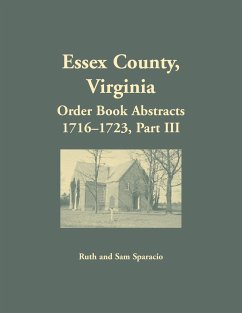 Essex County, Virginia Order Book Abstracts 1716-1723, Part III - Sparacio, Ruth