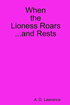 When the Lioness Roars...and Rests - Lawrence, A. D.