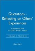 Quotations - Reflecting on Others' Experiences: A Download from the 2004 Pfeiffer Annual (Volume 1, Training)