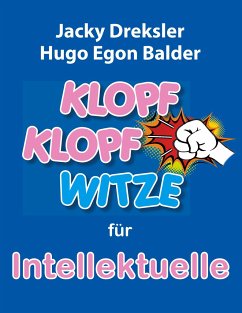 Klopf-Klopf-Witze für Intellektuelle - Dreksler, Jacky;Balder, Hugo Egon