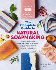 The Complete Guide to Natural Soap Making - Gail Aaron, Amanda