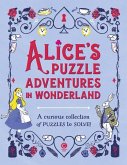 Alice's Puzzle Adventures in Wonderland: A Curious Collection of Puzzles to Solve